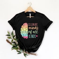 celebrate minds of all kinds shirt, autism shirt,neurodiversity shirt,autism awareness shirt,neurodivergent shirt,adhd s