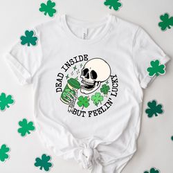 dead inside but feelin lucky,st patricks day skeleton shirt,skeleton sweatshirt,happy st pattys dancing skeleton tshirt,