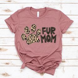 fur mama shirt, cat mom shirt, dog mom, pet lover tshirt, leopard retro shirt, animal love shirt, mothers day gift