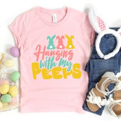 hanging with my peeps, happy easter shirt, easter shirt, bunny shirt, peeps shirt, easter shirt for family, funny easter