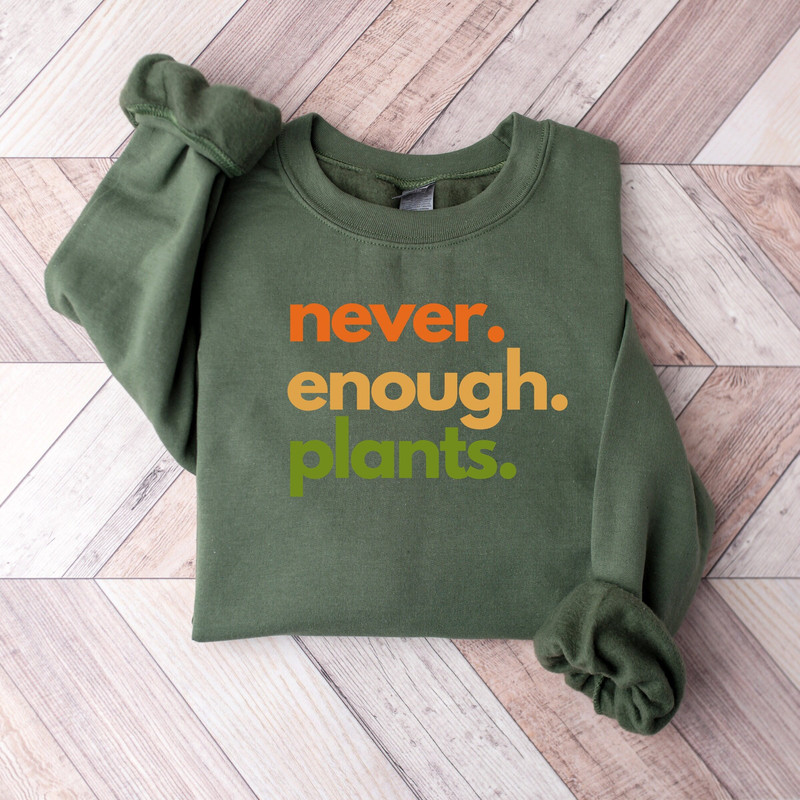 Never Enough Plants Shirt,Plant Lover Shirt,Plant Lover Gift, Gardening Sweatshirt,Gardening Gift Shirt,Botanical Shirt,Unisex Tshirt.jpg