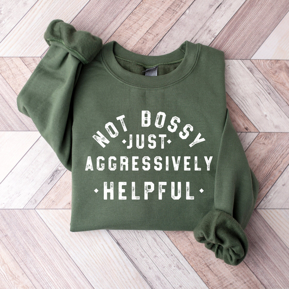 Not Bossy Aggressively Helpful Shirt,Sarcastic Mom Shirts,Funny Saying Clothing,Birthday Gift For Her,Mothers Day Gifts,Women Crewneck Shirt.jpg