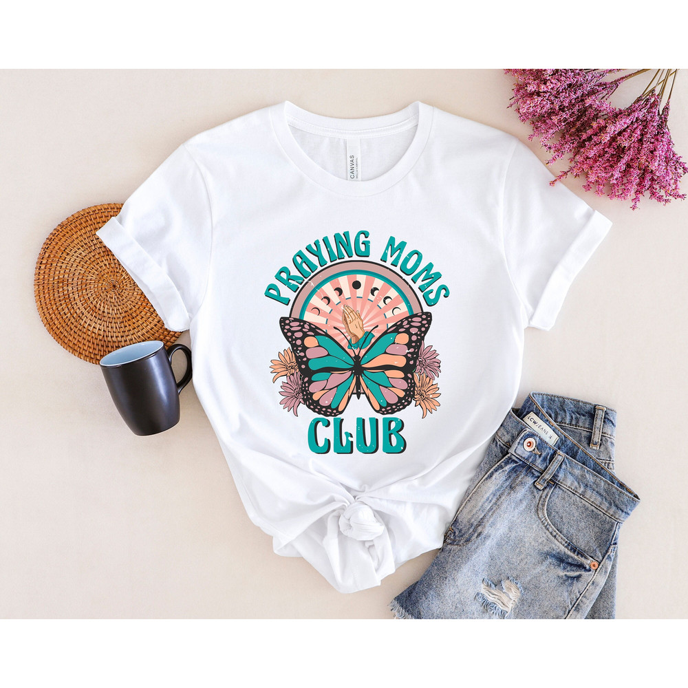 Praying Moms Club Tshirt, Religious Mothers Day Tshirt, Womens Wearing, Mothers Days Tshirt, Mama Shirt, Gifts for Mom.jpg