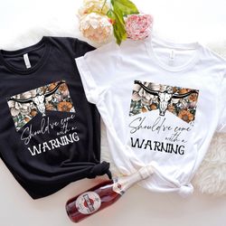shouldve come with a warning tshirt, women shirt, wallen western shirt, country music tee shirt, wallen tees