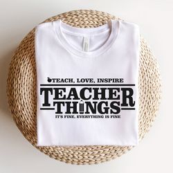 teacher things tshirt, teach love inspire shirt teacher quote tee shirt, teacher appreciation shirt , teacher gift