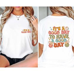 its a good day shirt, positivity tshirt, motivational shirt, inspirational tshirt, good vibes shirt, positive vibes shir