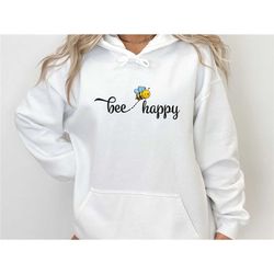 be happy hoodie, bee happy hoodie, inspirational hoodie, motivational hoodie, bee gifts, bee lover hoodie, kids bee hood