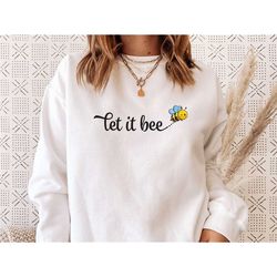 let it be sweatshirt, cute bee hoodie, the beatles shirt, the beatles gift, inspirational hoodie, let it bee sweater, mo