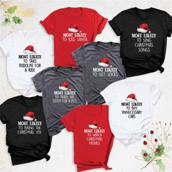 most likely to christmas shirts, funny christmas shirt, family christmas shirt, matching christmas shirts, santa crew ch