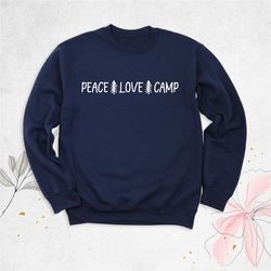 peace love camp sweatshirt, travel lover hoodie, camper sweatshirt, camping sweatshirt, camping outfit, camping lover sw
