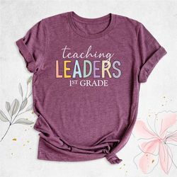 teaching leaders shirt, elementary teacher shirt, 1st grade shirt, teacher appreciation shirt, back to school tee, first
