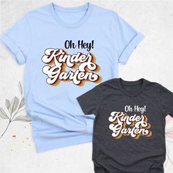 oh hey kindergarten shirt, retro kindergarten teacher shirt, back to school tee, kindergarten girls and boys shirt, prek