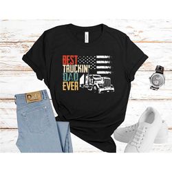 dad shirt, best truckin' dad ever, trucker dad shirt, trucking dad shirt, father shirt, father's day shirt, daddy shirt,
