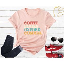 coffee books oxford commas shirt, book lover shirt, author shirt, author gift shirt, bookworm shirt, librarian shirt, bi