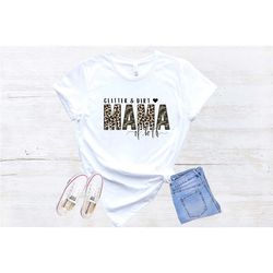 mama shirt, glitter and dirt mama of both, mom shirt, leopard mom shirt, mom of both shirt, leopard mama shirt, mother s