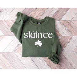 cute slainte sweatshirt, womens irish sweatshirt, lucky sweatshirt, irish shirt, st patrick's day sweatshirt, trendy st