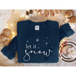 let is snow sweatshirt, winter sweatshirt, christmas shirt, holiday shirt, winter lover, snowflake sweatshirt, womens ch