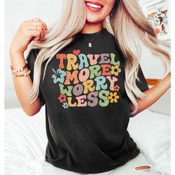 travel more worry less t shirt for women, airport travel shirt, wanderlust shirt, beach travel vacation retro shirt, vac