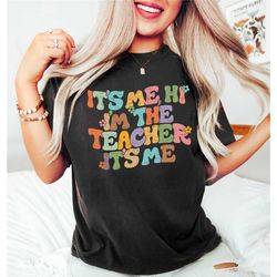 it's me hi i'm the teacher it's me shirt, gift for teacher shirt, teacher tee, teacher shirt,i'm the teacher shirt,teach