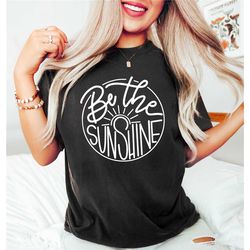 be the sunshine shirt, summer shirt for women, kindness tshirt,motivational shirt, retro sun t shirt,graphic t-shirt,shi