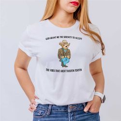 god grant me the serenity to accept the vibes that arent rootin tootin shirt, serenity bear shirt, trendy unisex shirt,