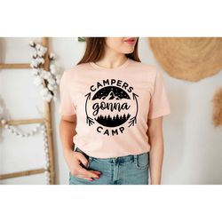 campers gonna camp shirt, rv camping shirt, rv shirt, camping gift, camper shirt, travel shirt, rv camping gift, funny c