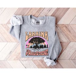 maui strong sweatshirt, maui fire relief support hawaii hoodie, lahaina strong maui sweat, lahaina banyan tree sweatshir