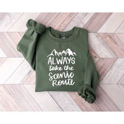 always take the scenic route sweatshirt, adventure sweatshirt, mountain sweatshirt, camp lover gift, adventure awaits, s