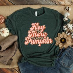 hey there pumpkin, hello pumpkin, fall shirt, pumpkin shirt, fall women, fall tshirts, retro shirt, thanksgiving shirts,