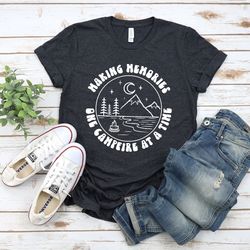making memories one campfire at a time, camping shirt, womens camping shirt,glamping,nature shirt,camper shirt,camp love