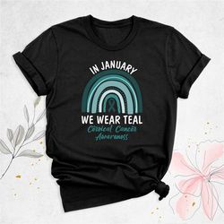 in january we wear teal cervical cancer awareness shirt, cervical cancer support shirt, teal ribbon t-shirt, cervical ca