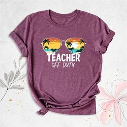 teacher summer vacation shirt, teacher off duty shirt, end of school year tee, funny teacher shirts, class dismissed shi