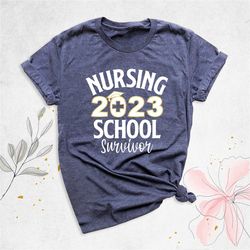 nursing graduation 2023 shirt, college of nursing shirt, nursing school survivor shirt, nursing student gift, funny nurs