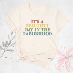 labor and delivery nurse shirt, beautiful day in the laborhood shirt, nursing student shirt, ob doctor shirt, midwife te