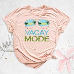 vacay mode shirt, vacation shirt, girls trip shirt, travel shirt, road trip shirt, beach vacation tee, summer holiday sh