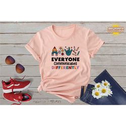 everyone communicate differently autism shirt, adhd shirt, autism awareness shirt, autism teacher shirt, autism mom dad