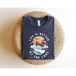 life is better at the lake, lake life shirt, vacation shirts, lake shirt, wildlife shirts, camper shirt, lake life tshir