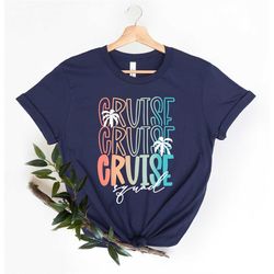 cruise squad 2023 shirt,cruise life shirt,cruise vacation tee,family cruise matching shirt,summer friend t-shirt,cruise