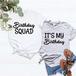 bday squad shirt, it's my birthday, birthday party shirt, bday shirt