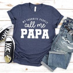 my favorite people call me papa long sleeve shirt papa shirt funny papa shirt gift for papa dad shirt
