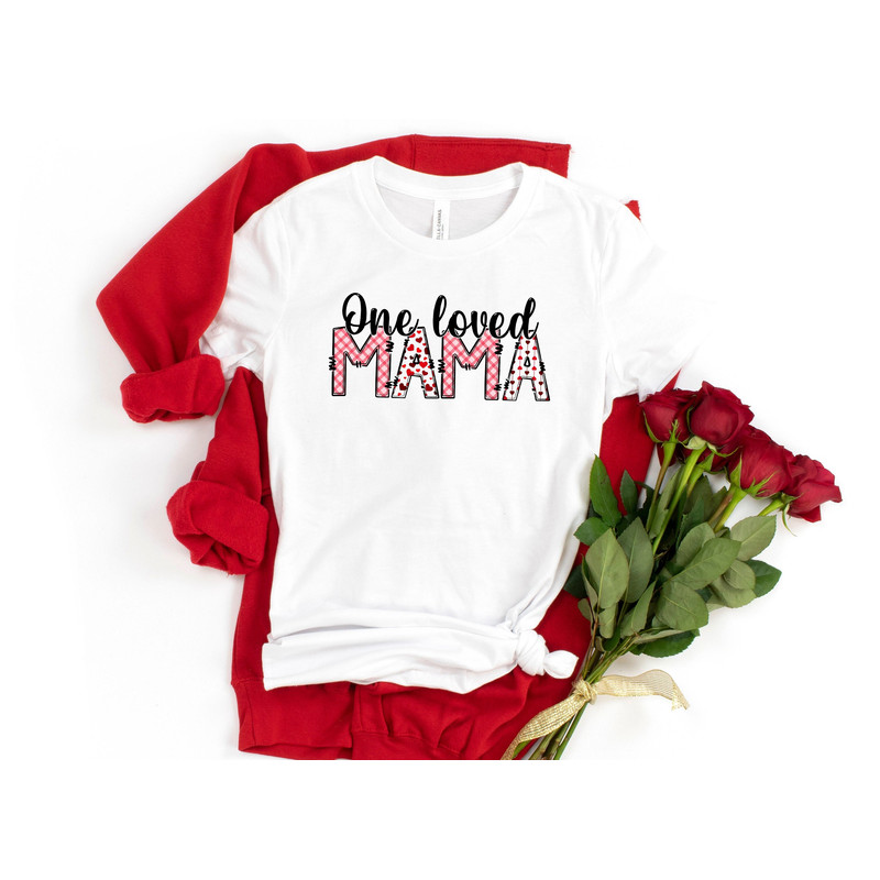 One Loved Mama,Mom Shirt, Gift for Mom,Mommy and Me Valentine Shirts,Valentine Mom Shirt,Gift Shirt for Valentines,Women's Valentine's Tee.jpg