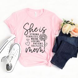 she is mom shirt, christian shirt, strong fearless warm loving patient selfless mom, mothers day shirt, mom gift, mother