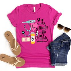 she works willingly with her hands proverbs 3113 shirt, proverb shirt, essential worker shirt, registered nurse shirt