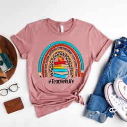 teacher life rainbow shirt, inspirational teacher shirts,teach love, back to school, first grade teacher shirts, teacher