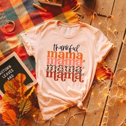 thankful mama shirt, thanksgiving t-shirt, gift for mama, gift for thanksgiving, thanksgiving dinner gift, fall shirt, g