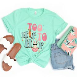 too hip to hop t-shirt, easter bunny tees, funny easter day shirt, egg hunting shirts, easter rabbit tee for kids, easte