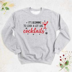 it's beginning to look a lot like cocktails sweatshirt, christmas cocktail long sleeve, christmas drink hoodie, drinking