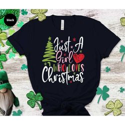 just a girl who loves christmas, funny christmas shirt, xmas tree shirt, christmas shirt for women, xmas lover shirt, g