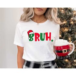 bruh christmas shirt, gifts for him her mom dad bro sis teenager teen, cool meme trendy sarcastic christmas shirt, retro