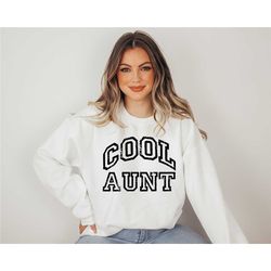 cool aunt sweatshirt & hoodie, cool aunts club sweatshirt, aunt gift, aunt birthday gift, sister gifts, auntie sweatshir